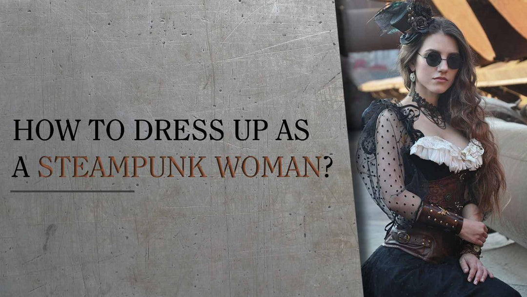 how to dress up as a steampunk woman