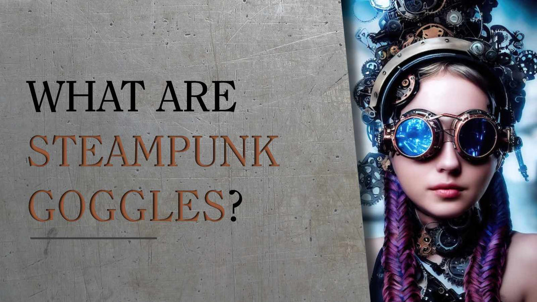 what are steampunk goggles