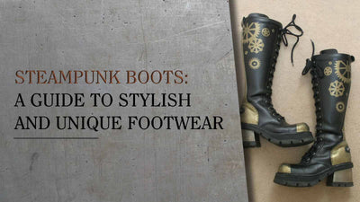 Steampunk Boots: A Guide to Stylish and Unique Footwear